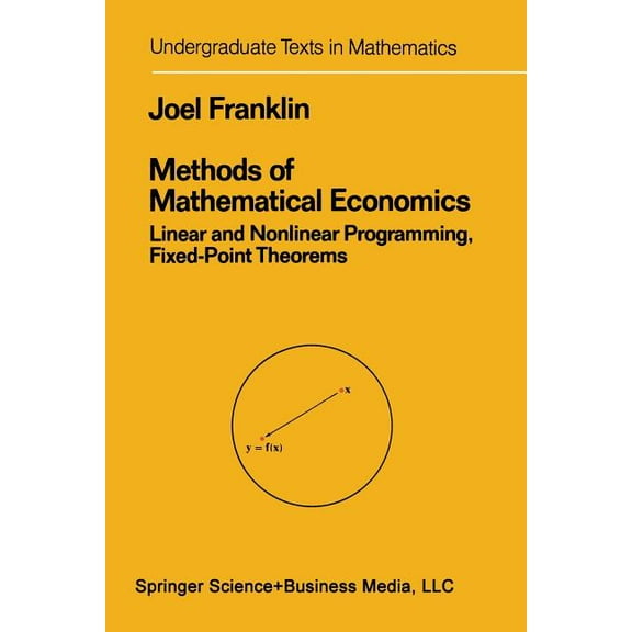 Undergraduate Texts in Mathematics Methods of Mathematical Economics: Linear and Nonlinear Programming, Fixed-Point Theorems, (Paperback)