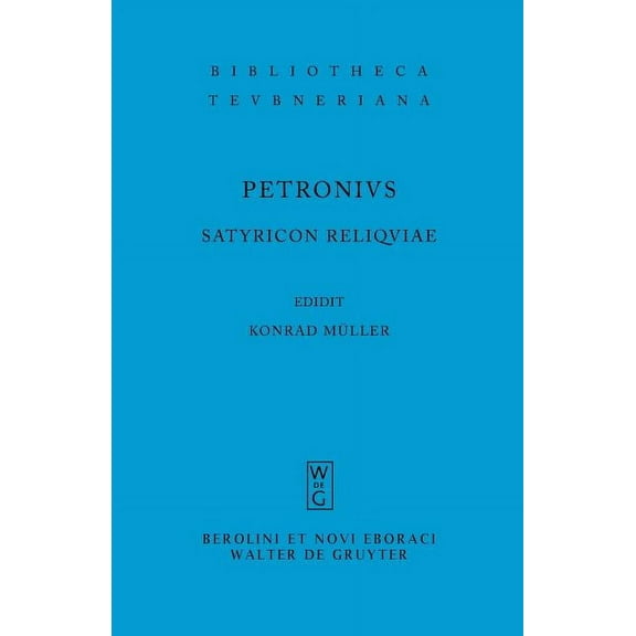 Bibliotheca Scriptorum Graecorum Et Roma Satyricon reliquiae, (Paperback)