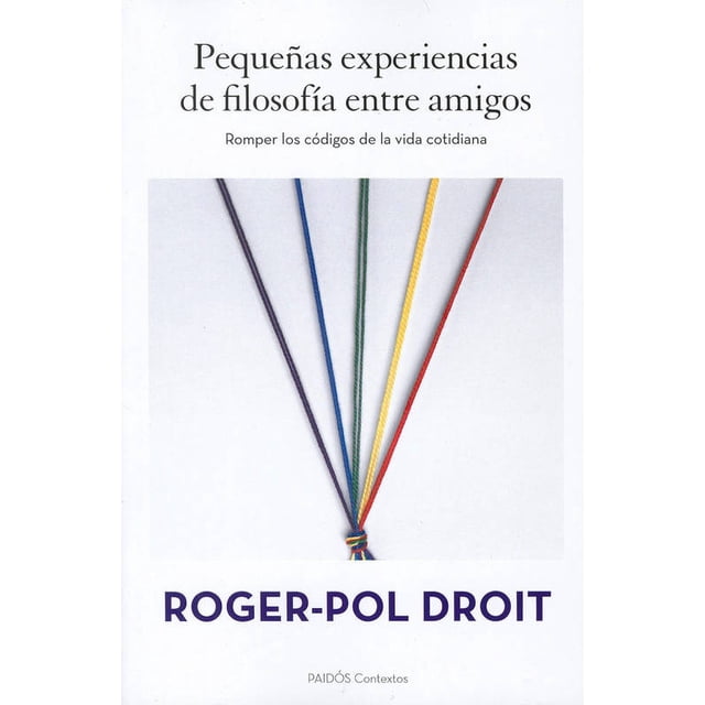 Pequeñas Experiencias de Filosofía ENTRE Amigos PAIDOS MEXICO ROGER POL DROIT