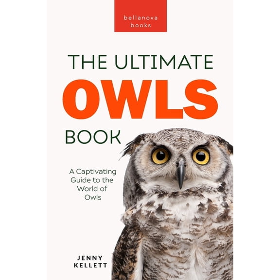 Owls The Ultimate Book: A Captivating Guide to the World of Owls, (Paperback)
