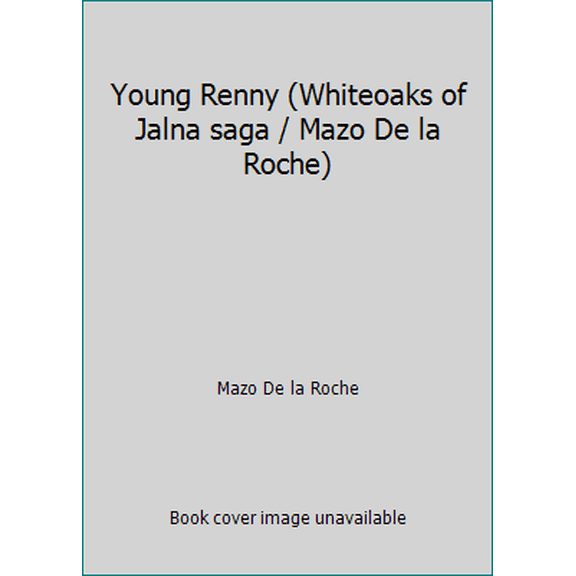 Pre-Owned Young Renny (Whiteoaks of Jalna saga / Mazo De la Roche) (Paperback) 0330101404 9780330101400