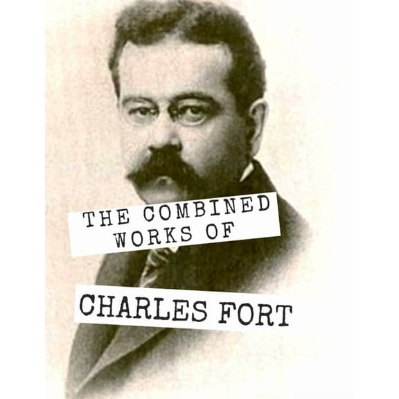 The Combined Works of Charles Fort, (Paperback)