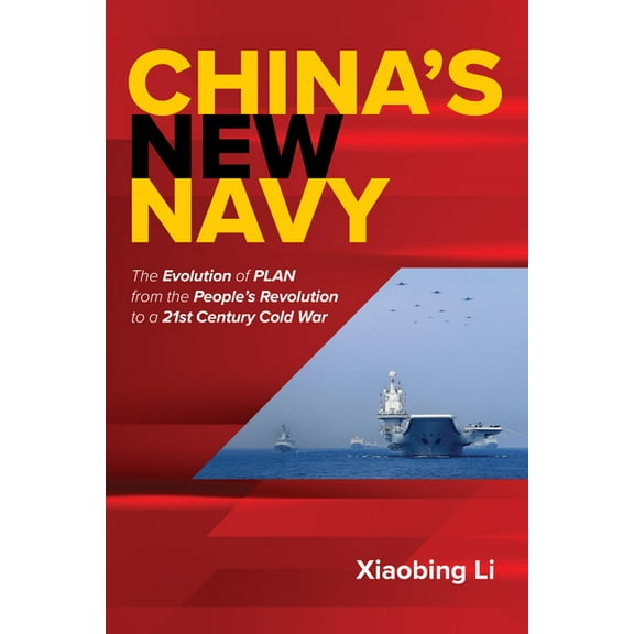 China's New Navy: The Evolution of Plan from the People's Revolution to a 21st Century Cold War, (Hardcover)