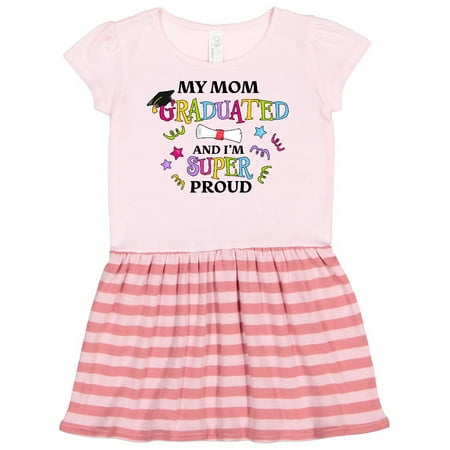 

Inktastic My Mom Graduated and I m Super Proud Gift Toddler Girl Dress