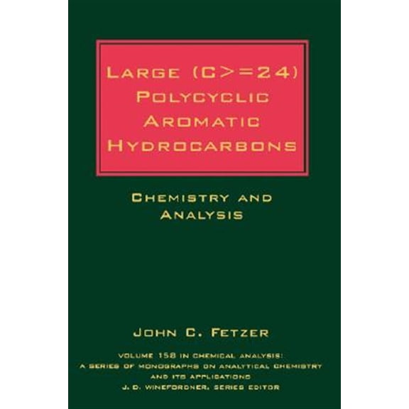 Pre-Owned Chemical Analysis: A Monographs on Analy Large (C> = 24) Polycyclic Aromatic Hydrocarbons: Chemistry and Analysis, Book 218, (Hardcover)