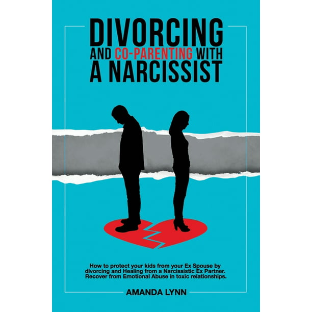 Divorcing and Coparenting with a Narcissist How to