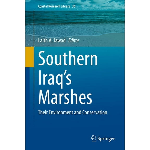 Coastal Research Library Southern Iraq's Marshes: Their Environment and Conservation, Book 36, (Hardcover)