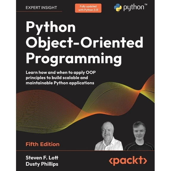 Python Object-Oriented Programming - Fifth Edition: Learn how and when to apply OOP principles to build scalable and mai, (Paperback)