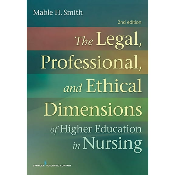 The Legal, Professional, and Ethical Dimensions of Education in Nursing, (Paperback)