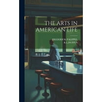 The Arts in American Life (Hardcover)