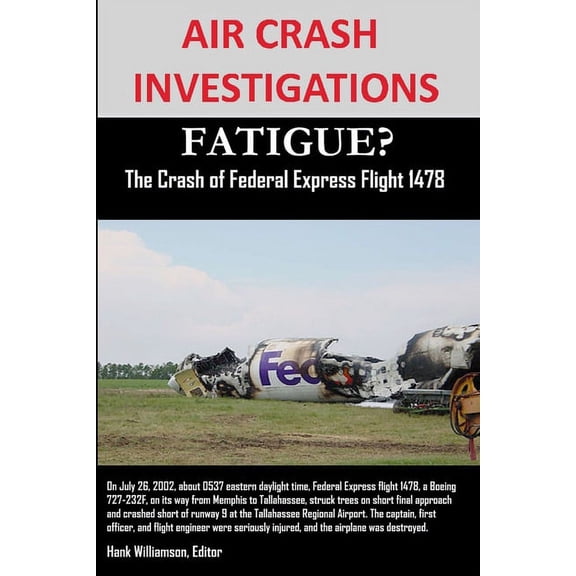 AIR CRASH INVESTIGATIONS FATIGUE? The Crash of Federal Express Flight 1478, (Paperback)