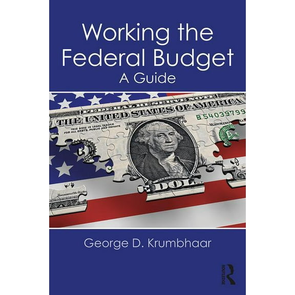 Working the Federal Budget: A Guide, (Paperback)