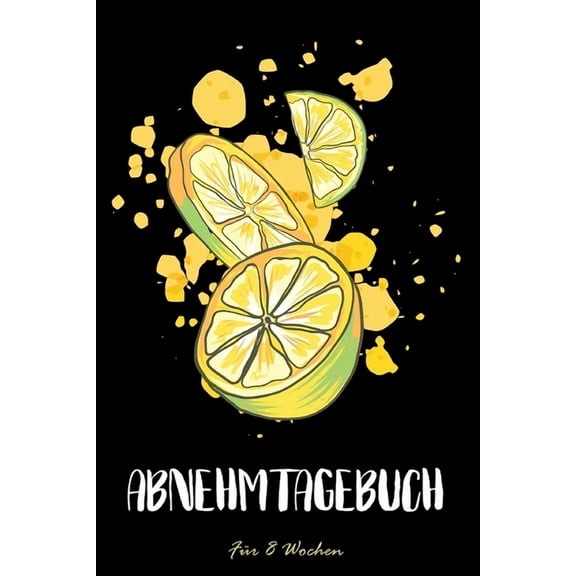 Abnehmtagebuch : Das 8-Wochen-Tagebuch zum Ausfüllen für Fitness und Diät - Inkl. Nährwerttabelle, vielen Tipps und Motivation - A5 - Vorher vs. nachher uvm. (Paperback)