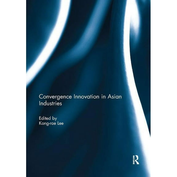 Convergence Innovation in Asian Industries, (Paperback)