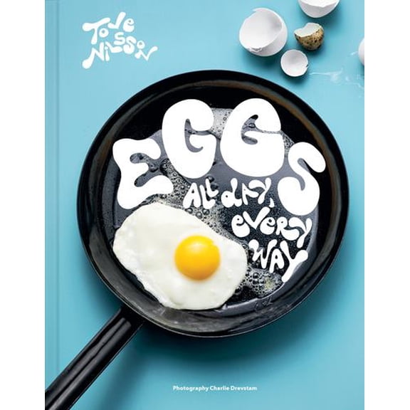 Eggs: All Day, Every Way (Recipes Techniques)