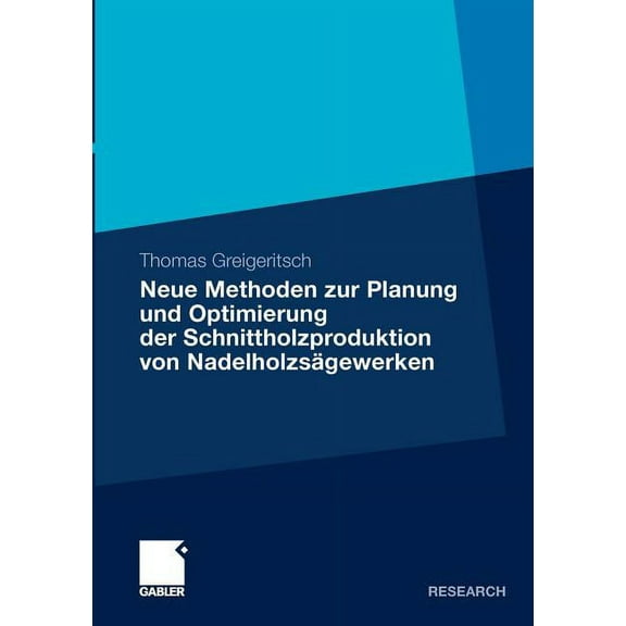 Neue Methoden Zur Planung Und Optimierung Der Schnittholzproduktion Von NadelholzsÃ¤gewerken, (Paperback)