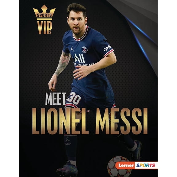 Sports Vips (Lerner (Tm) Sports) Meet Lionel Messi: World Cup Soccer Superstar, (Hardcover)