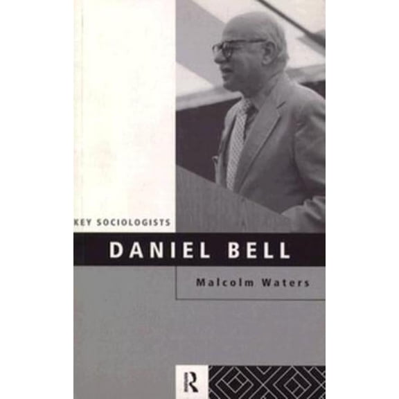 Key Sociologists Daniel Bell, (Paperback)