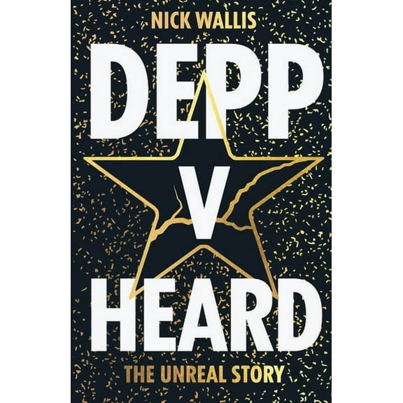 Depp v Heard: the unreal story, (Paperback)