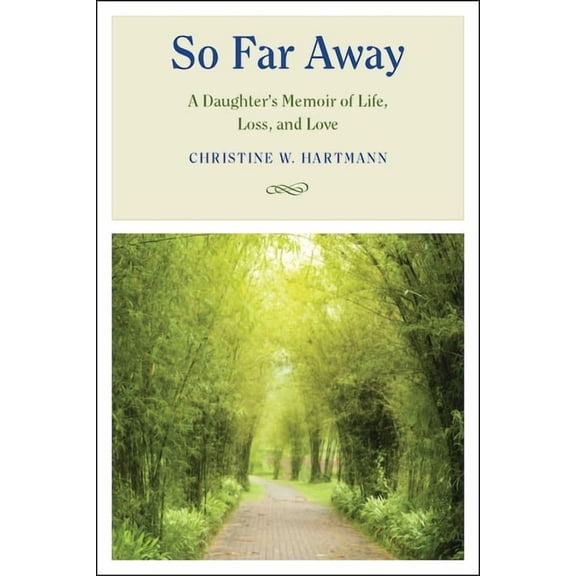 So Far Away: A Daughter's Memoir of Life, Loss, and Love, (Paperback)