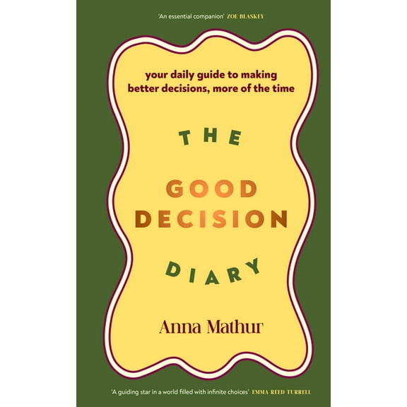 The Good Decision Diary: Your Daily Guide to Making Better Decisions, More of the Time, (Hardcover)