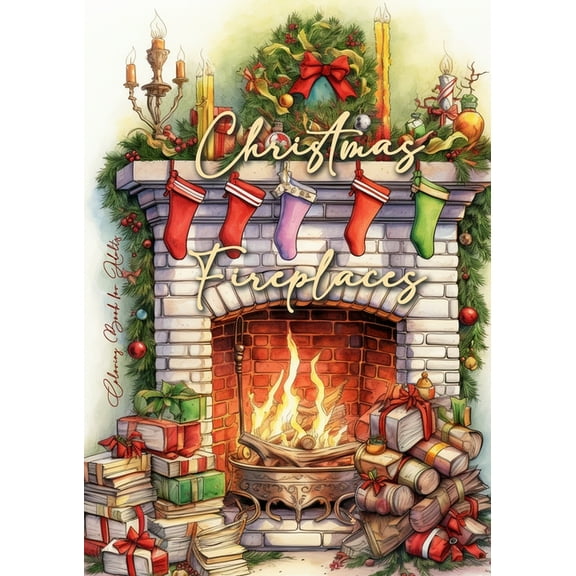 Winter Coloring Books Christmas Fireplaces Coloring Book for Adults: Fireplaces Christmas Coloring Book for Adults Christmas Grayscale Colorin, Book 3, (Paperback)