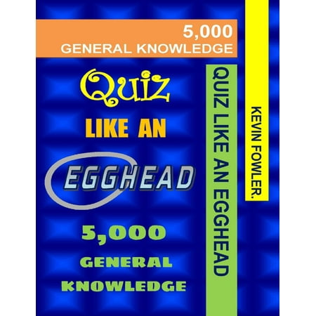 Quiz Like an Egghead - 5,000 General Knowledge - (Best General Knowledge Quiz)