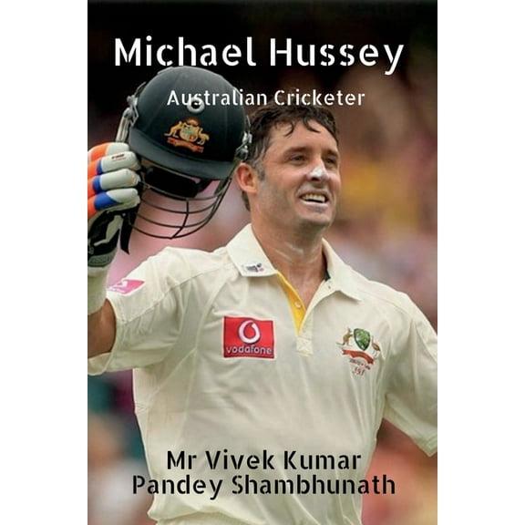Michael Hussey: Australian Cricketer, (Paperback)