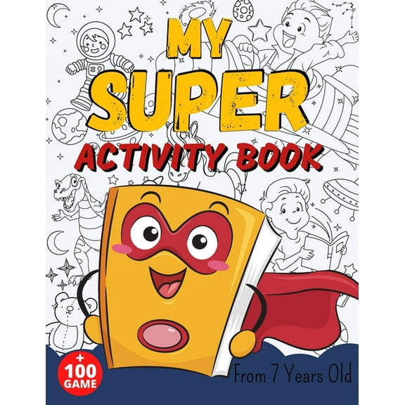 MY SUPER ACTIVITY BOOK From 7 Years Old: Awesome Games for Smart and Clever Kids, Mazes, Sudoku, Word Search Puzzle, Animals Mandala, Comics, Find The Differents Game, Colouring Pages (Game Book Gift