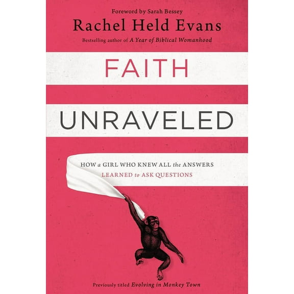 Faith Unraveled: How a Girl Who Knew All the Answers Learned to Ask Questions, (Paperback)