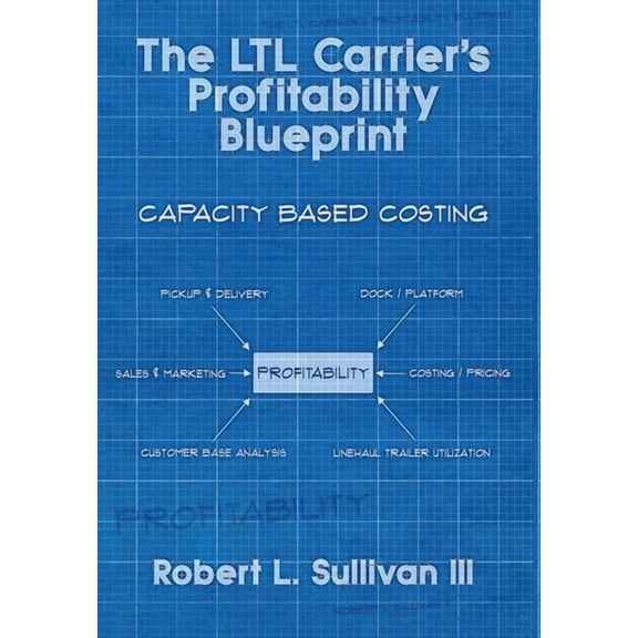 The LTL Carrier's Profitability Blueprint, (Hardcover)