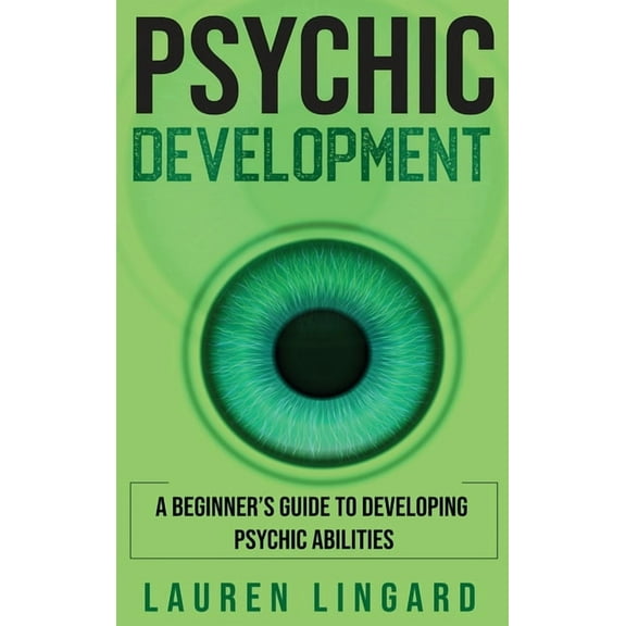 Psychic Development: A Beginner's Guide to Developing Psychic Abilities, (Hardcover)