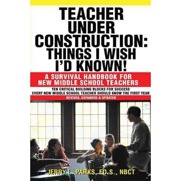 Pre-Owned Teacher Under Construction: Things I Wish I'd Known! : A Survival Handbook for New Middle School Teachers