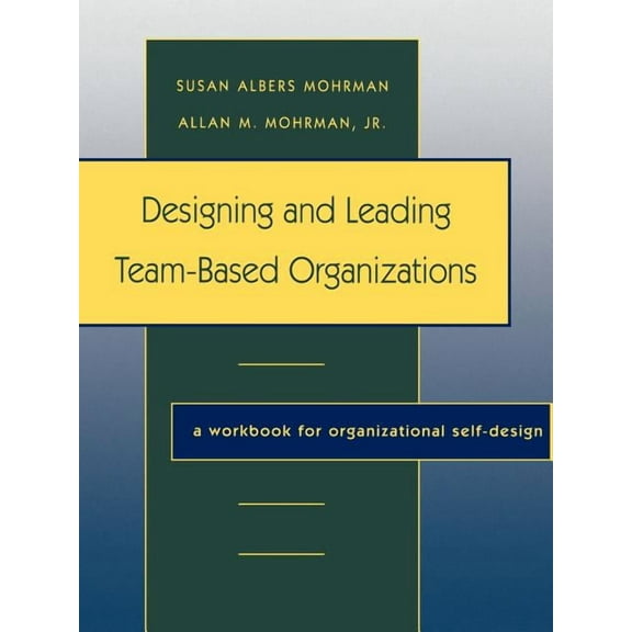 Jossey-Bass Business & Management: Designing Leading Team Based Organ (Paperback)