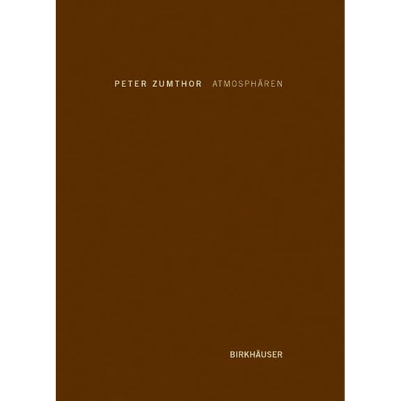 AtmosphÃ¤ren: Architektonische Umgebungen. Die Dinge Um Mich Herum, (Hardcover)