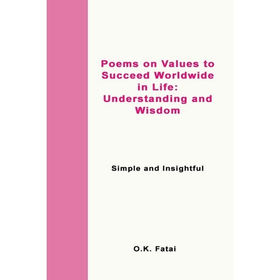 Poems on Values to Succeed Worldwide in Life - Understanding and Wisdom: Simple and Insightful, (Paperback)