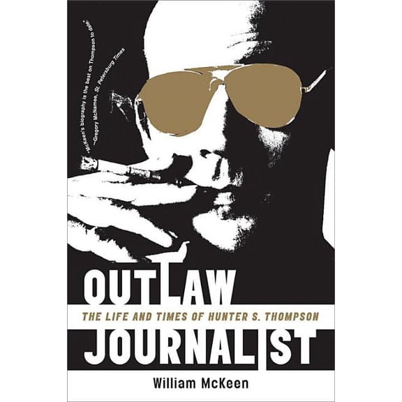 Outlaw Journalist: The Life and Times of Hunter S. Thompson, (Paperback)