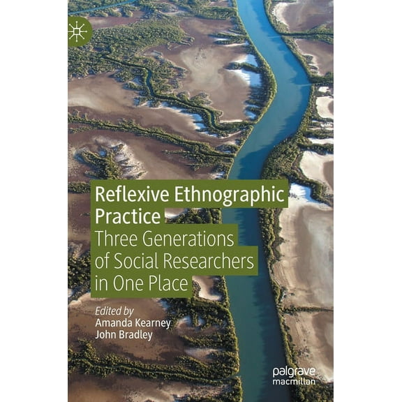 Reflexive Ethnographic Practice: Three Generations of Social Researchers in One Place, (Hardcover)