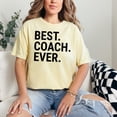 thumbnail image 2 of Inspirational Best Coach Ever Quote, Butter Comfort Colors T-Shirt, Large, 2 of 3