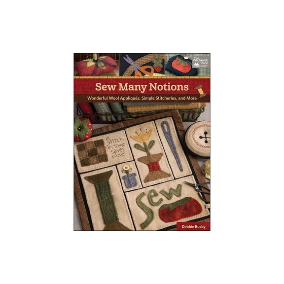 Pre-Owned Sew Many Notions: Wonderful Wool Appliqu?s, Simple Stitcheries, and More (Paperback) 1604687924 9781604687927