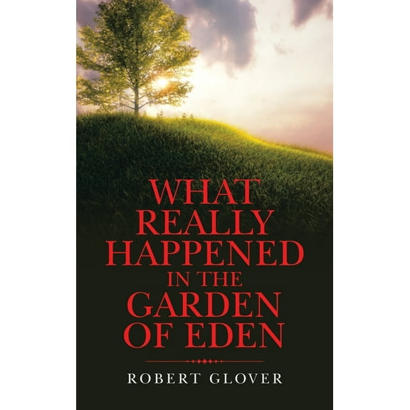 What Really Happened in the Garden of Eden (Hardcover)