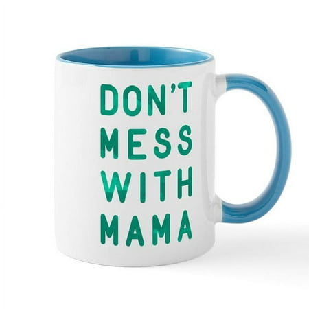 

CafePress - Don t Mess With Mama Mug - 11 oz Ceramic Mug - Novelty Coffee Tea Cup