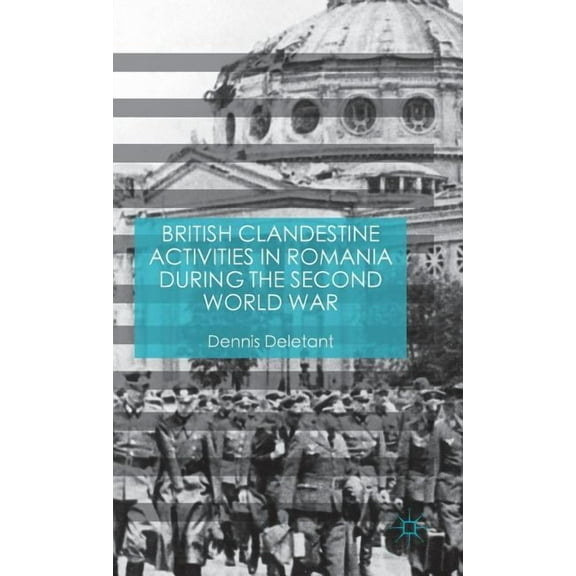 British Clandestine Activities in Romania During the Second World War, (Hardcover)
