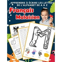 Apprendre ? ?crire les lettres de l'alphabet de A ? Z Fran?ais Malaisien: Les 26 lettres mon imagier de l'alphabet French Malay pour K KS1 KS2 KS3 CP