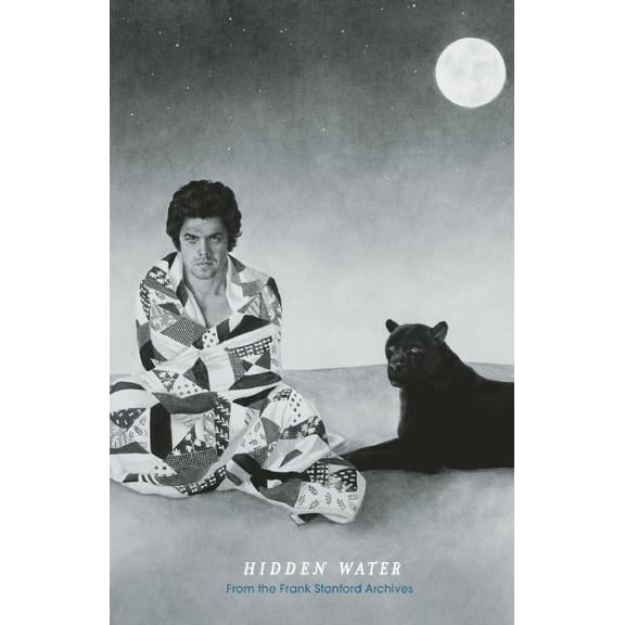 Hidden Water: From the Frank Stanford Archives, (Paperback)