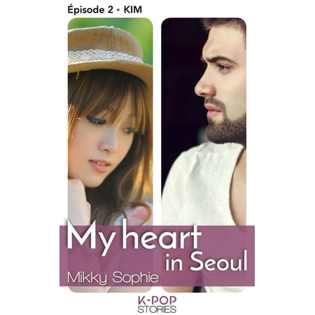 My heart in Seoul - Episode 2 Kim - eBook