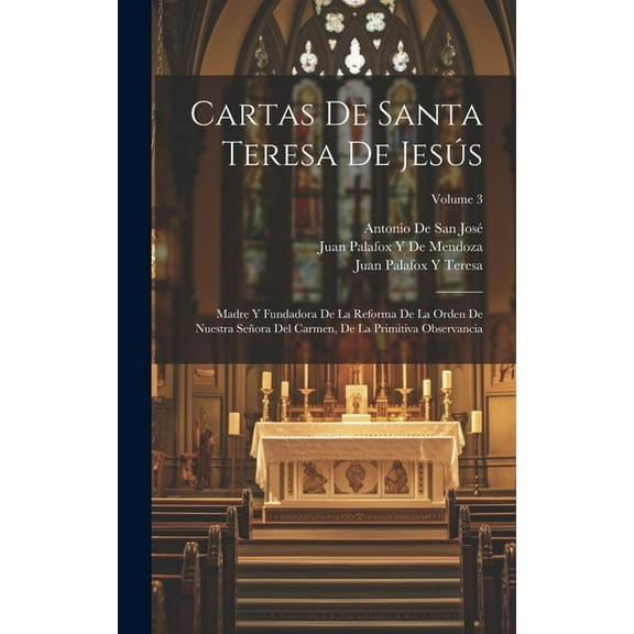 Cartas De Santa Teresa De Jesús: Madre Y Fundadora De La Reforma De La Orden De Nuestra Señora Del Carmen, De La Primiti, (Hardcover)