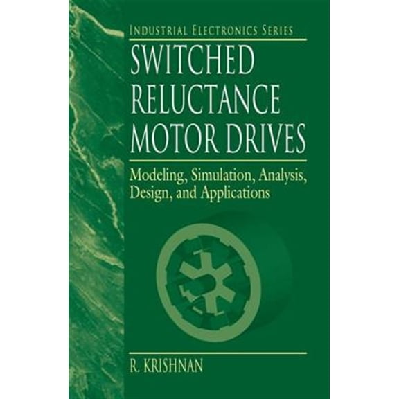 Pre-Owned Industrial Electronics Switched Reluctance Motor Drives: Modeling, Simulation, Analysis, Design, and Applications, (Hardcover)