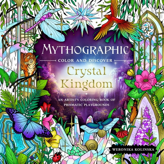 Mythographic Color and Discover: Crystal Kingdom: An Artist's Coloring Book of Prismatic Playgrounds, 96 pages (Paperback)