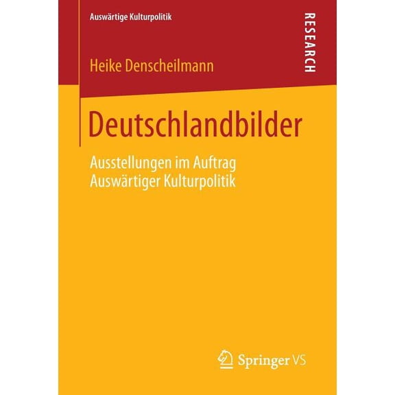 Auswärtige Kulturpolitik Deutschlandbilder: Ausstellungen Im Auftrag Auswärtiger Kulturpolitik, (Paperback)